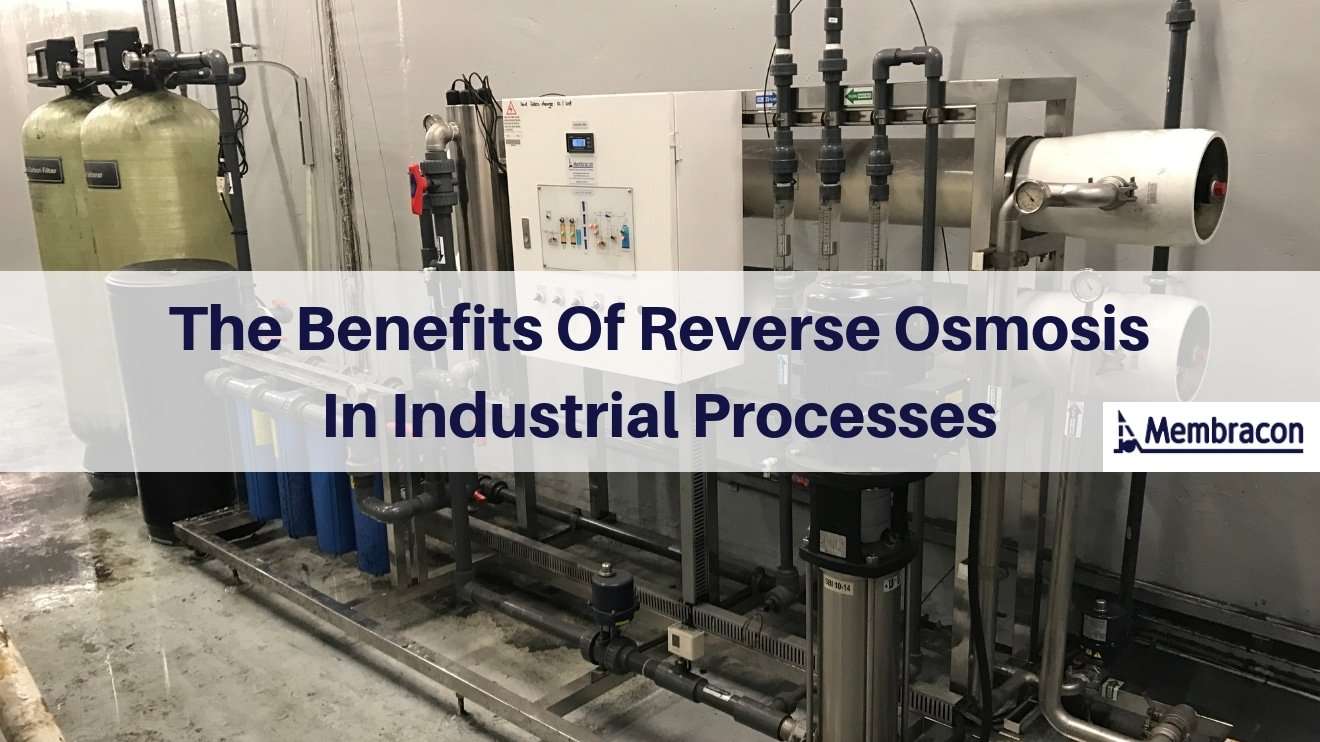 https://www.membracon.co.uk/wp-content/uploads/2019/01/The-benefits-of-reverse-osmosis-in-industrial-processes.jpg