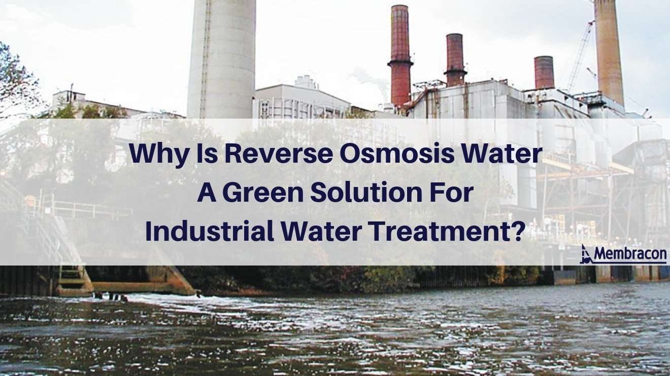 Why Is Reverse Osmosis Water A Green Solution For Industrial Water Treatment | Membracon | West Midlands | Wolverhampton