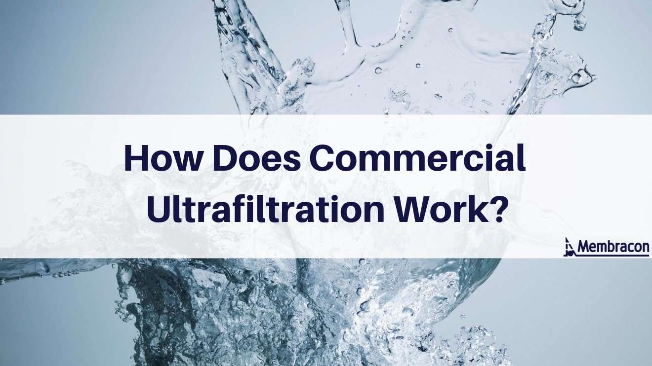 How does commercial ultrafiltration work, wastewater management recycling water | Membracon | Wolverhampton | West Midlands