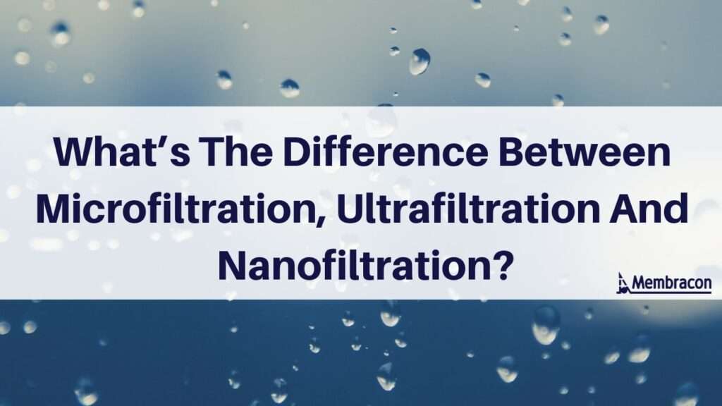 What's The Difference Between Micro, Ultra & Nano Filtration Membracon