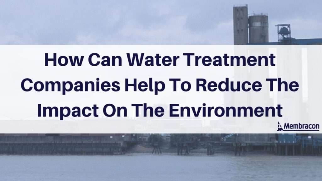 how can water treatment companies help to reduce the impact on the environment