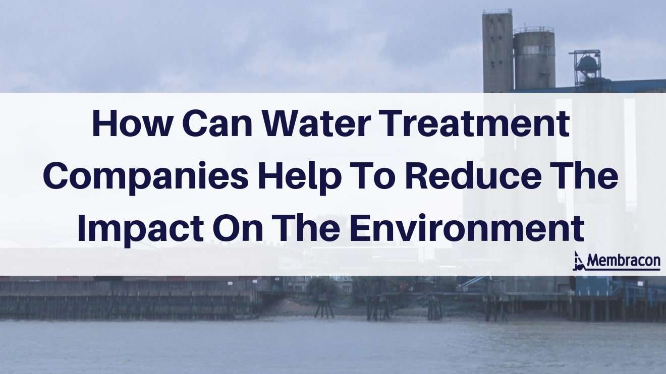 how can water treatment companies help to reduce the impact on the environment