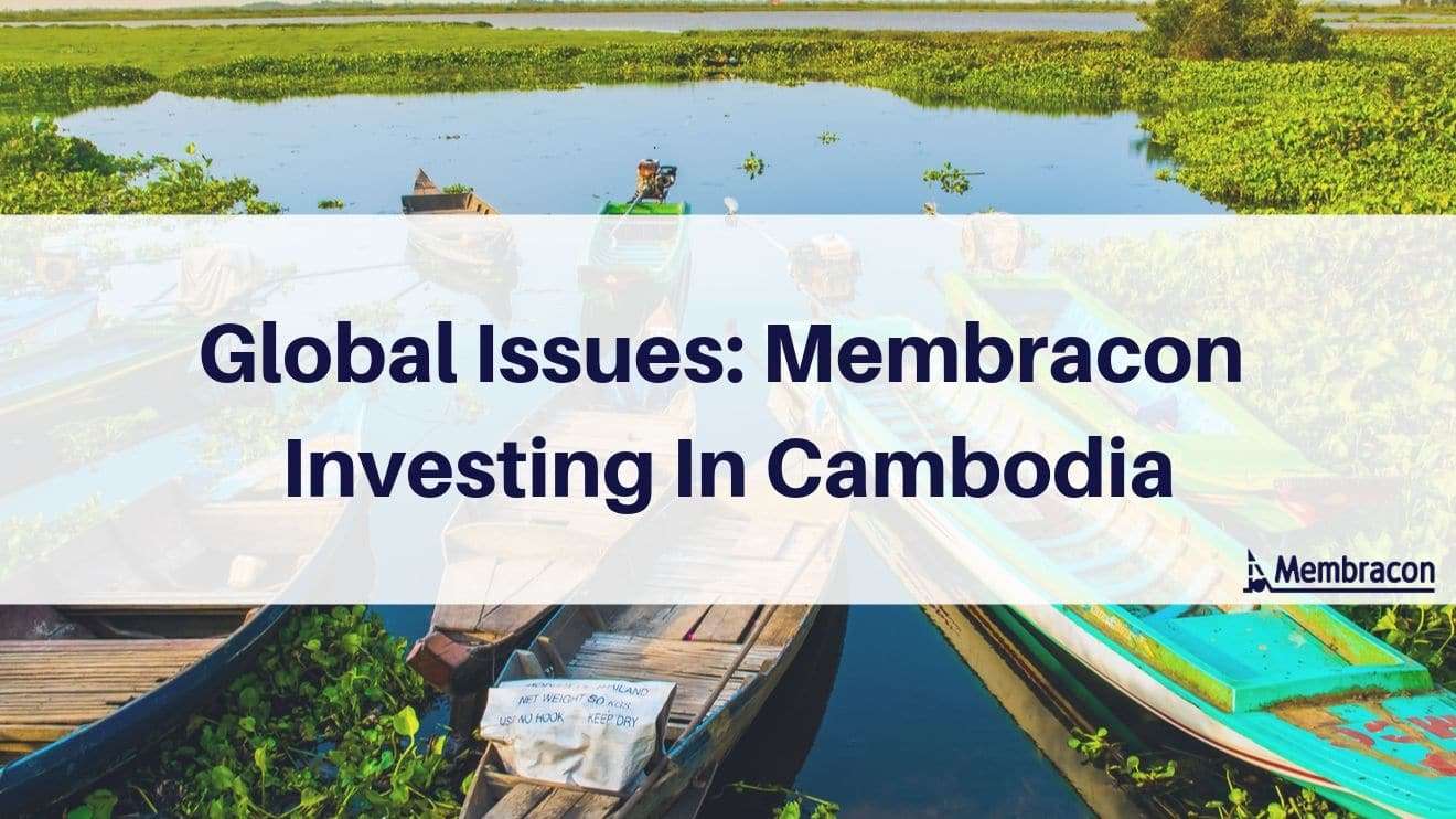 Global Issues Membracon Investing In Cambodia - Water Filtration Solutions Wolverhampton Membracon