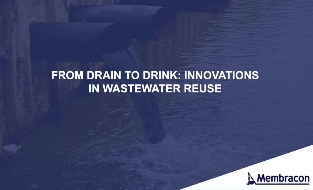 Drain to Drink - Waste Water Reuse
